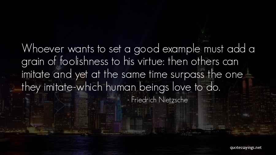 Good Virtue Quotes By Friedrich Nietzsche Good Virtue Quotes By Friedrich Nietzsche