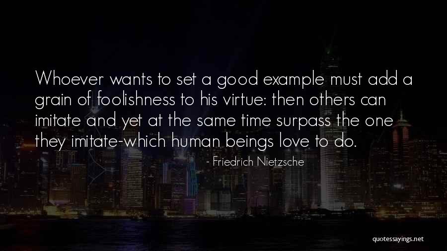 Good Virtue Quotes By Friedrich Nietzsche