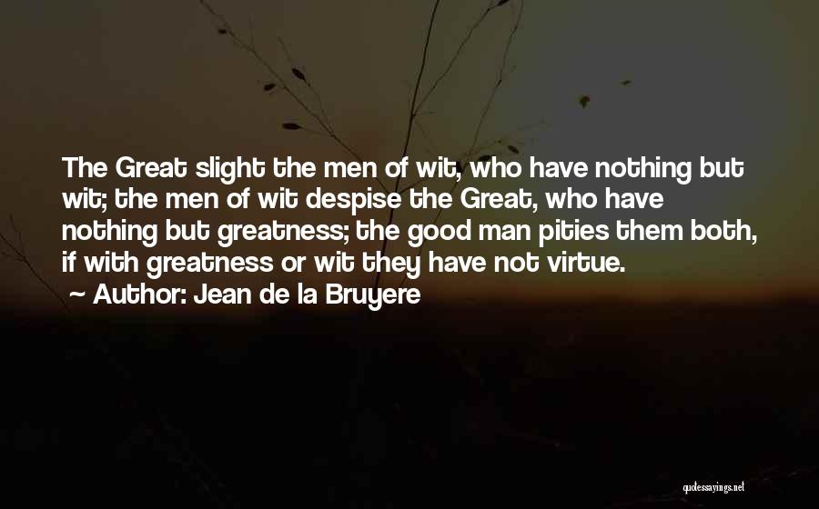 Good Virtue Quotes By Jean De La Bruyere