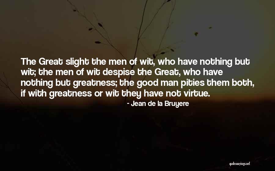 Good Virtue Quotes By Jean De La Bruyere