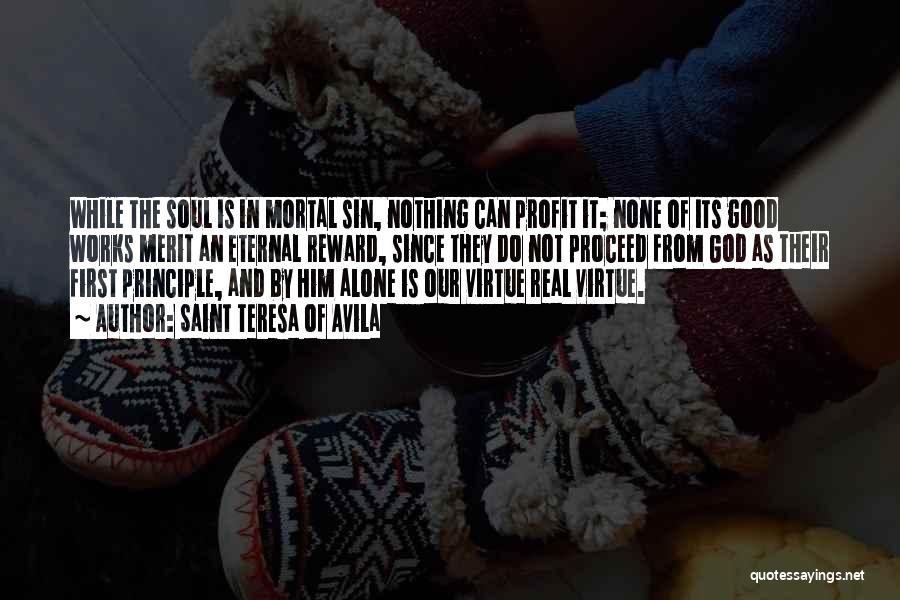Good Virtue Quotes By Saint Teresa Of Avila Good Virtue Quotes By Saint Teresa Of Avila
