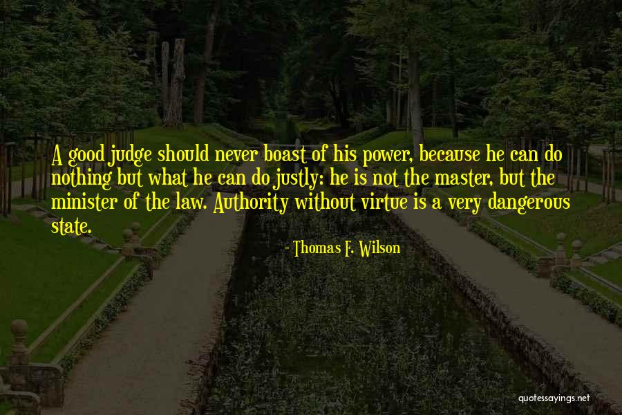 Good Virtue Quotes By Thomas F. Wilson