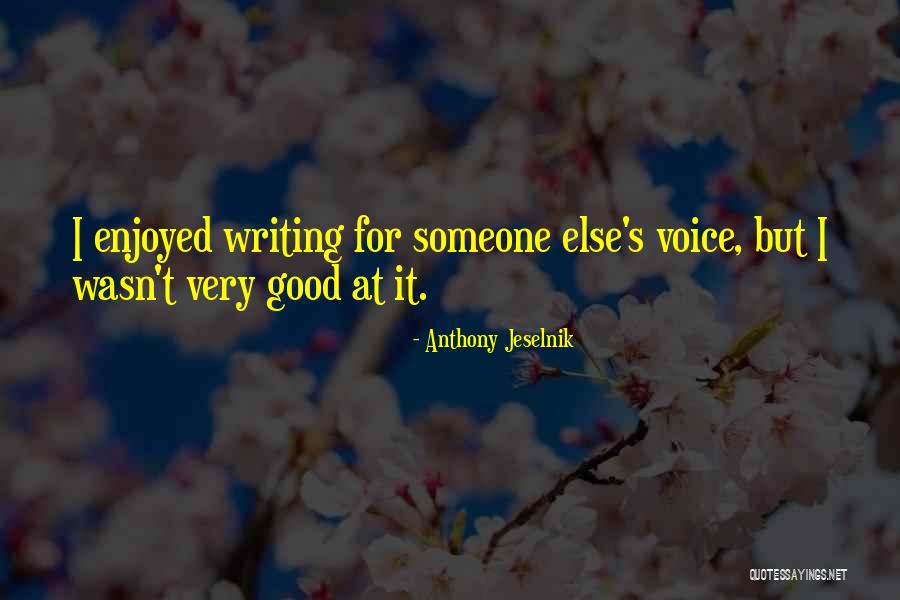 Good Voice Quotes By Anthony Jeselnik Good Voice Quotes By Anthony Jeselnik