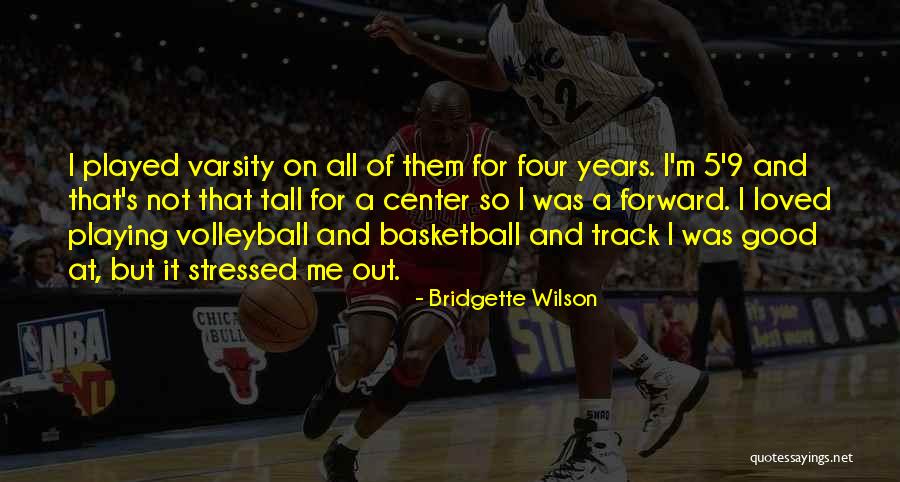 Good Volleyball Quotes By Bridgette Wilson Good Volleyball Quotes By Bridgette Wilson