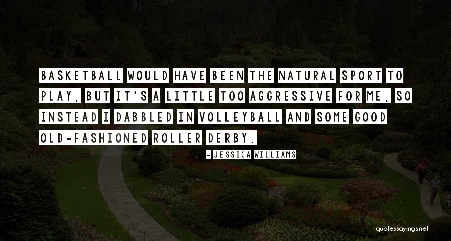 Good Volleyball Quotes By Jessica Williams Good Volleyball Quotes By Jessica Williams