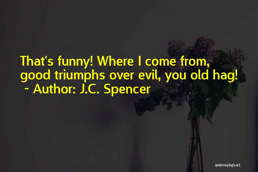 Good Vs Evil Funny Quotes By J.C. Spencer