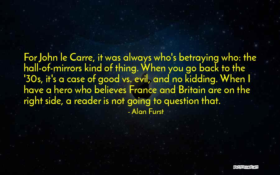 Good Vs Evil Quotes By Alan Furst Good Vs Evil Quotes By Alan Furst
