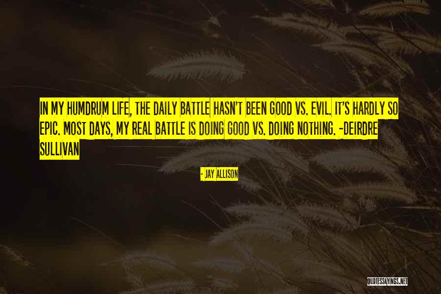Good Vs Evil Quotes By Jay Allison Good Vs Evil Quotes By Jay Allison
