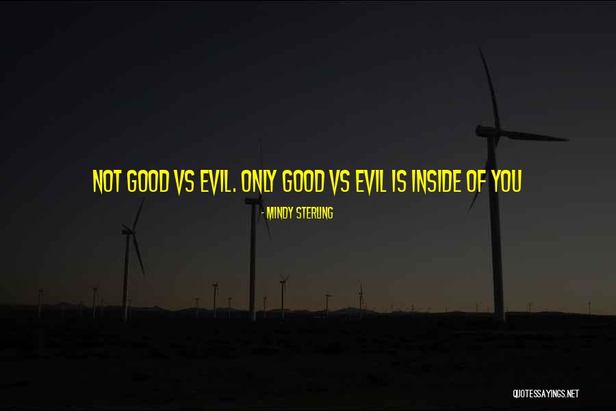 Good Vs Evil Quotes By Mindy Sterling Good Vs Evil Quotes By Mindy Sterling