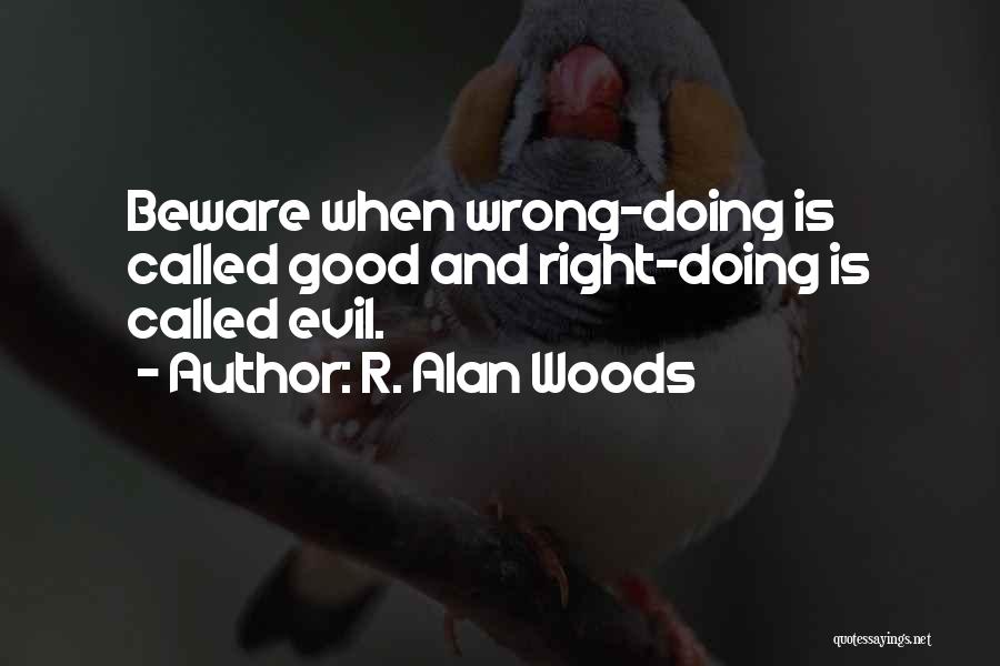 Good Vs Evil Quotes By R. Alan Woods