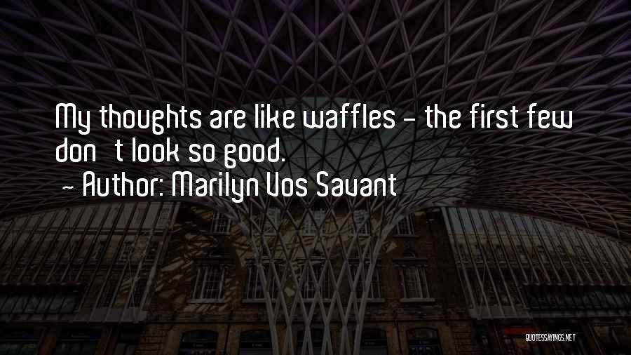 Good Waffles Quotes By Marilyn Vos Savant