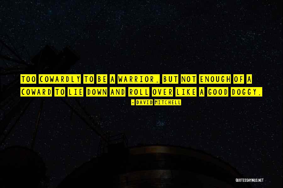 Good Warrior Quotes By David Mitchell Good Warrior Quotes By David Mitchell