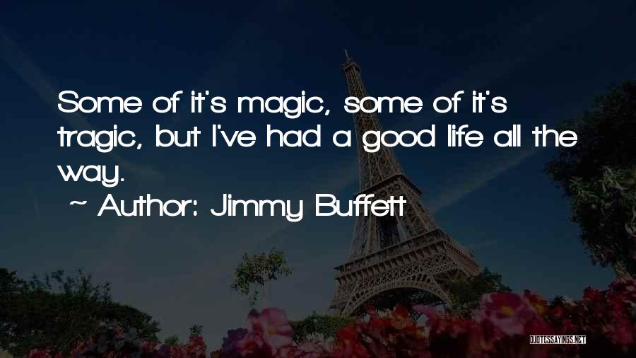 Good Way Life Quotes By Jimmy Buffett