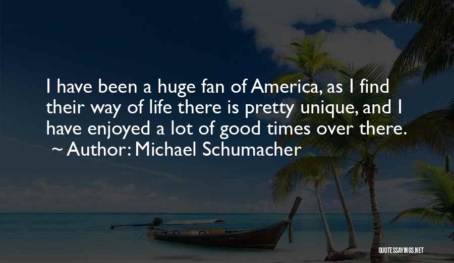 Good Way Life Quotes By Michael Schumacher