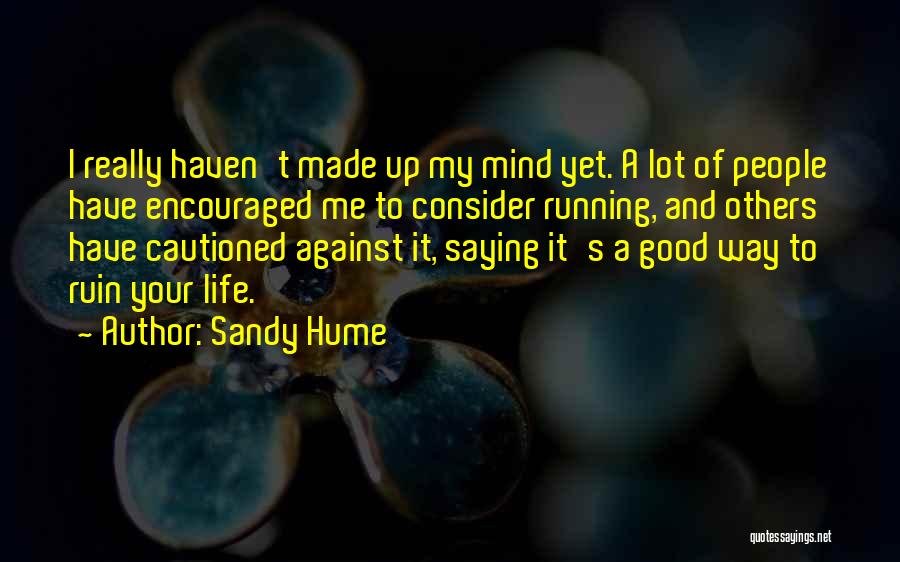 Good Way Life Quotes By Sandy Hume