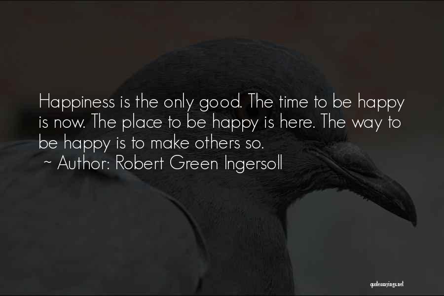 Good Way Quotes By Robert Green Ingersoll