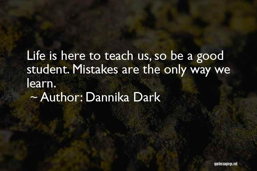 Good Way To Learn Quotes By Dannika Dark