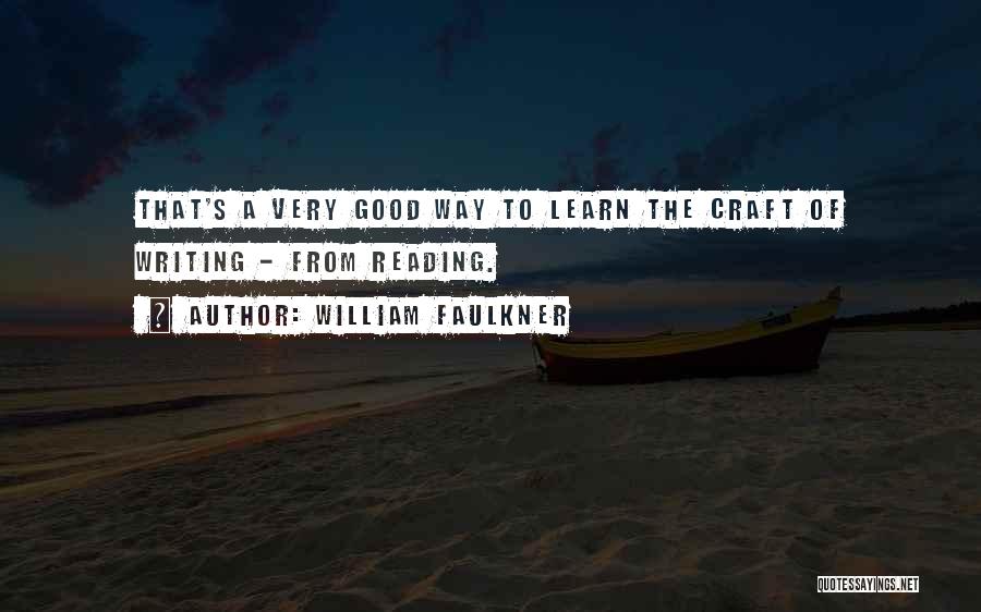 Good Way To Learn Quotes By William Faulkner