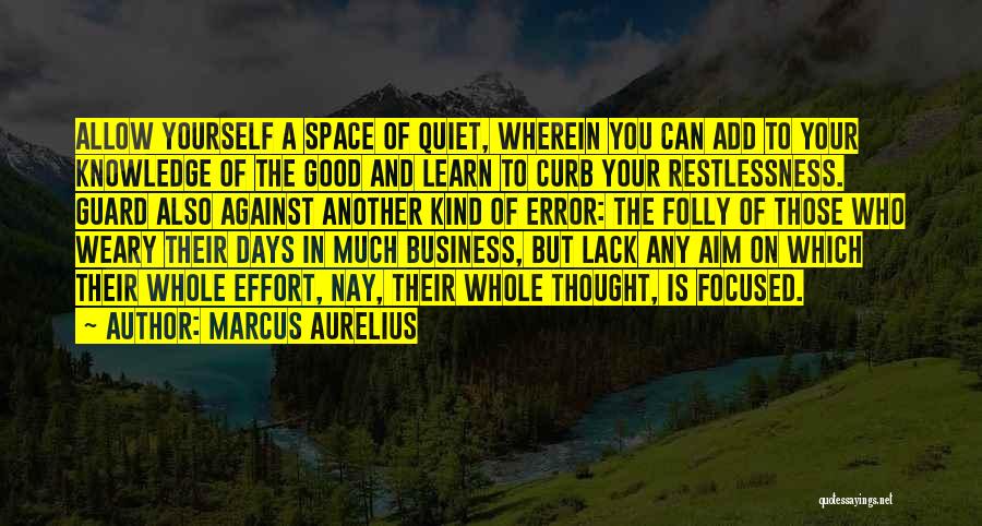 Good Weary Quotes By Marcus Aurelius