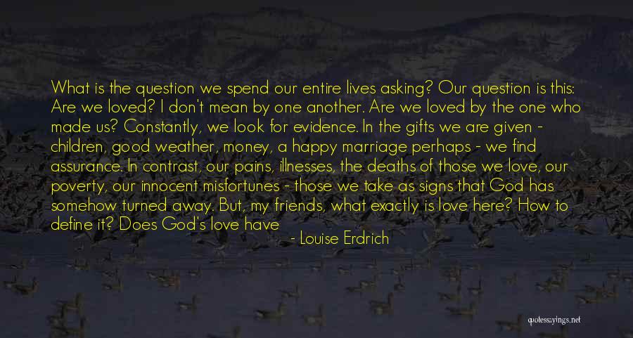 Good Weather Friends Quotes By Louise Erdrich Good Weather Friends Quotes By Louise Erdrich