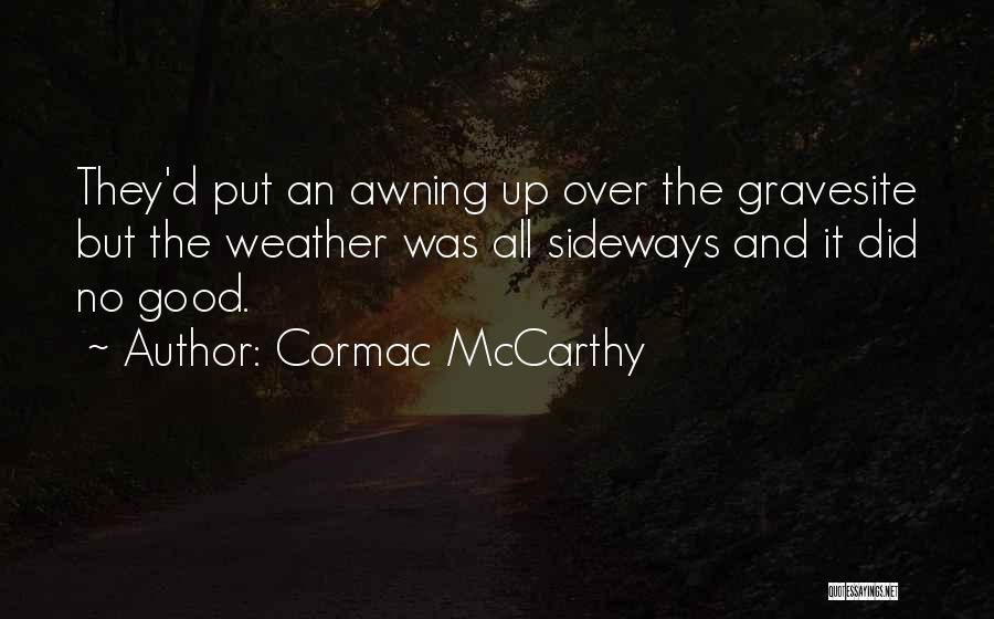 Good Weather Quotes By Cormac McCarthy