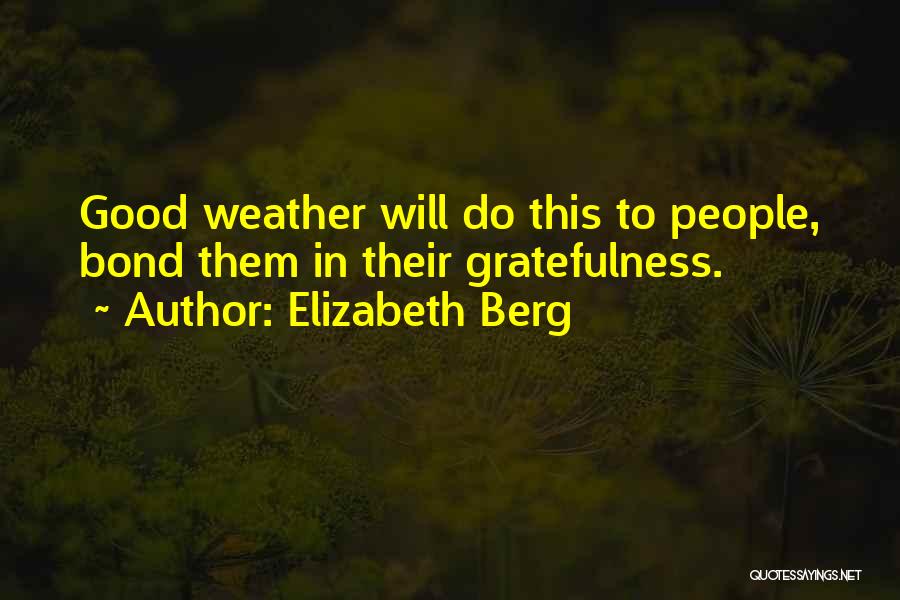 Good Weather Quotes By Elizabeth Berg