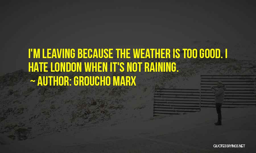 Good Weather Quotes By Groucho Marx