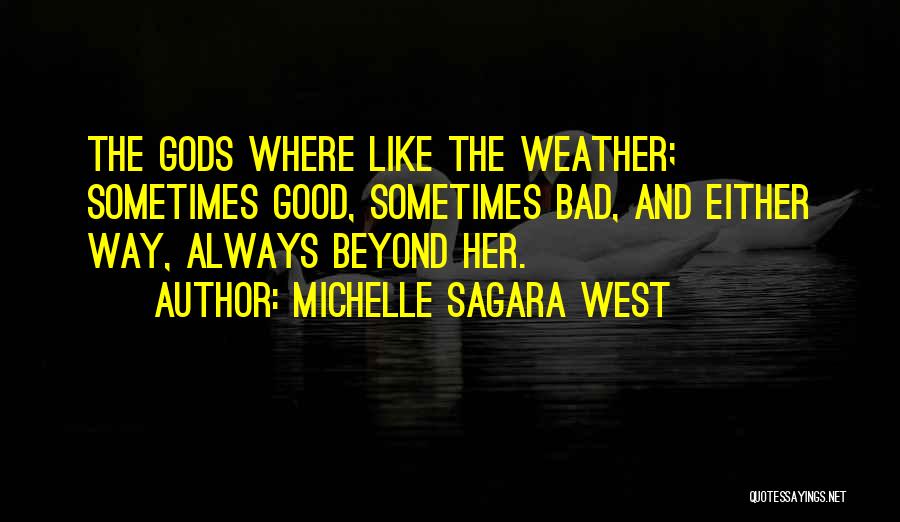 Good Weather Quotes By Michelle Sagara West