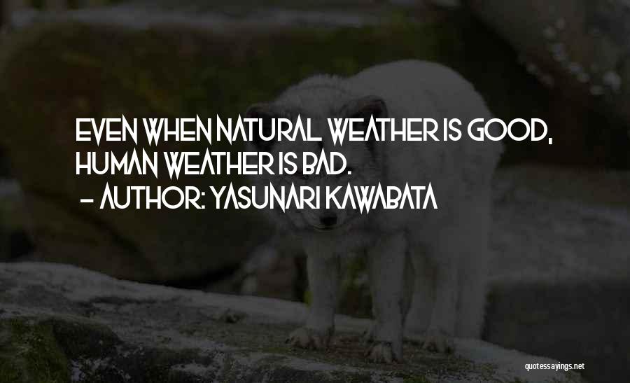 Good Weather Quotes By Yasunari Kawabata