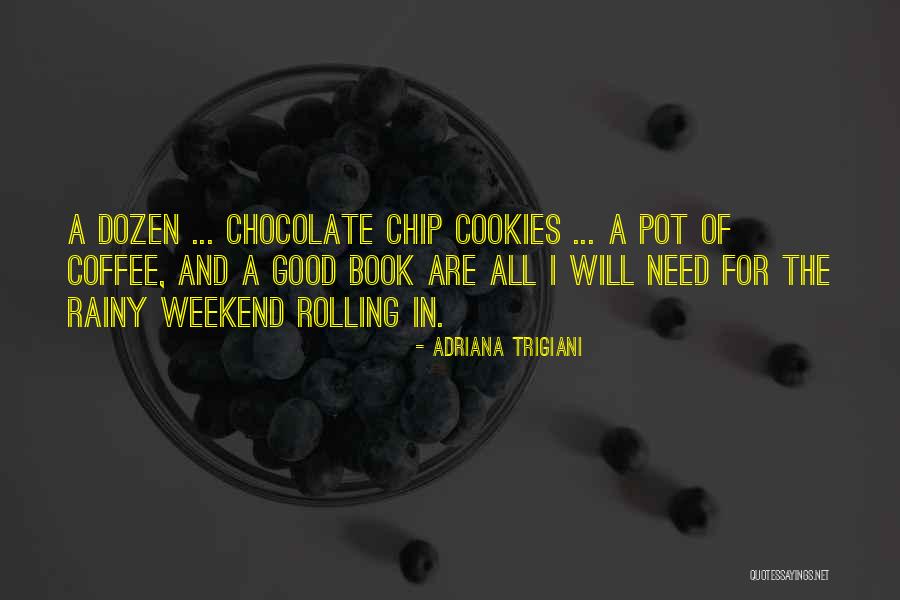 Good Weekend Quotes By Adriana Trigiani Good Weekend Quotes By Adriana Trigiani