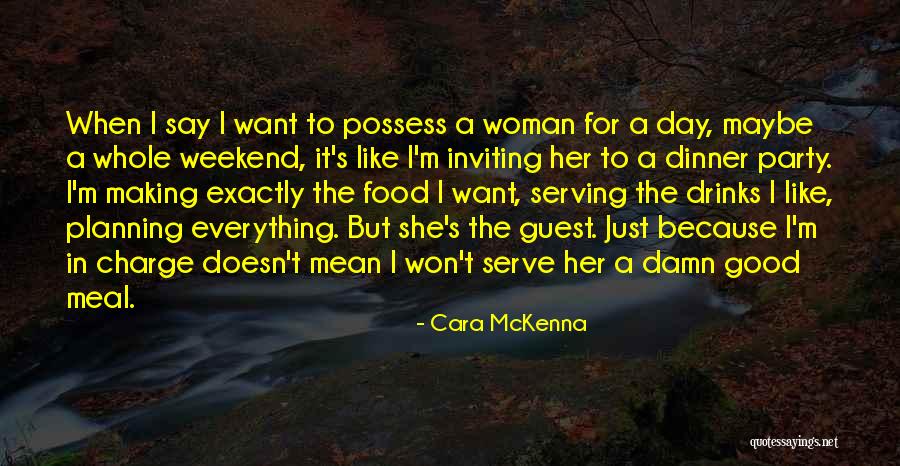 Good Weekend Quotes By Cara McKenna Good Weekend Quotes By Cara McKenna