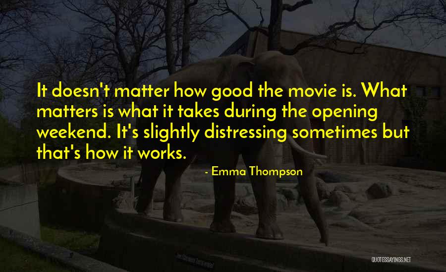 Good Weekend Quotes By Emma Thompson Good Weekend Quotes By Emma Thompson