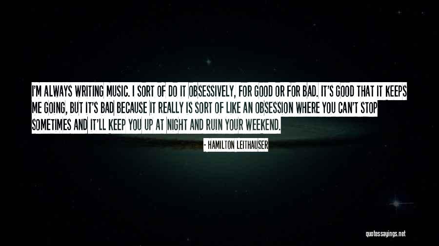 Good Weekend Quotes By Hamilton Leithauser Good Weekend Quotes By Hamilton Leithauser