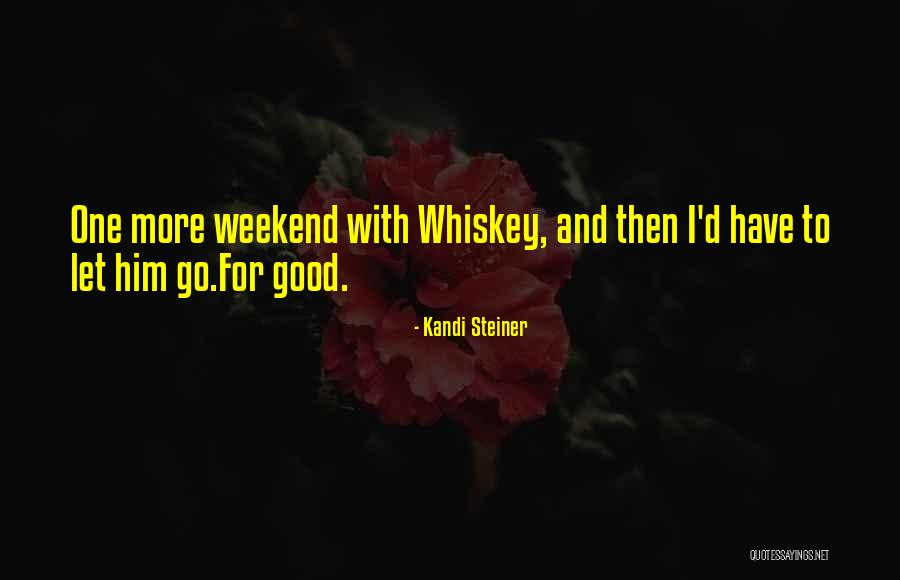 Good Weekend Quotes By Kandi Steiner Good Weekend Quotes By Kandi Steiner