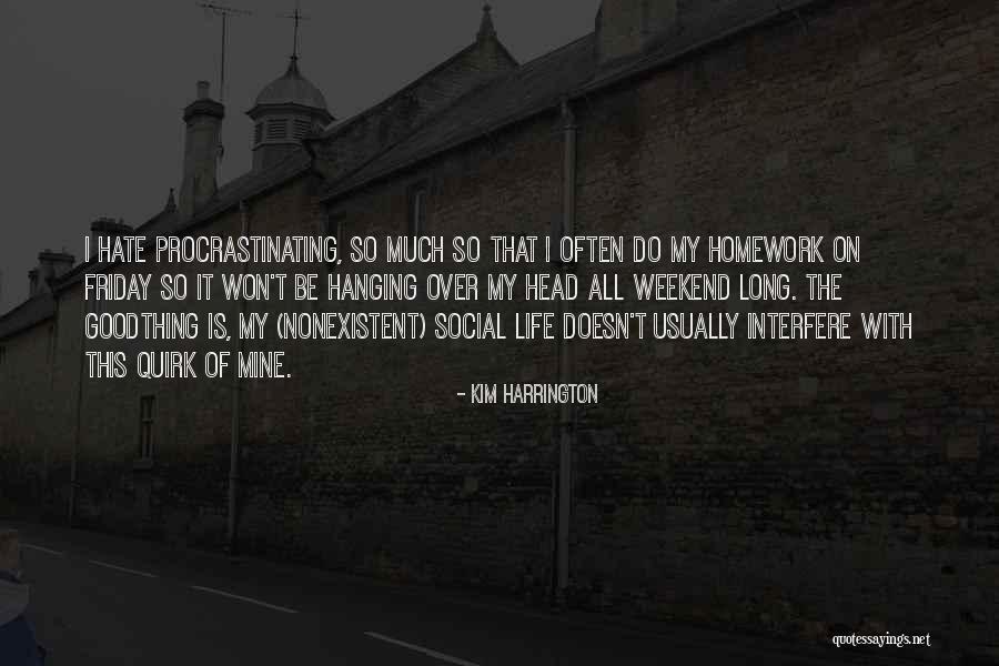 Good Weekend Quotes By Kim Harrington Good Weekend Quotes By Kim Harrington