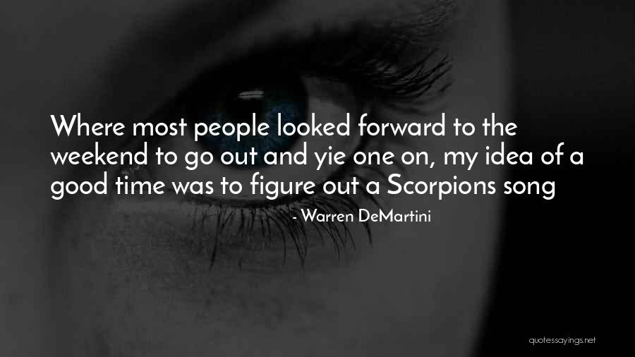 Good Weekend Quotes By Warren DeMartini Good Weekend Quotes By Warren DeMartini