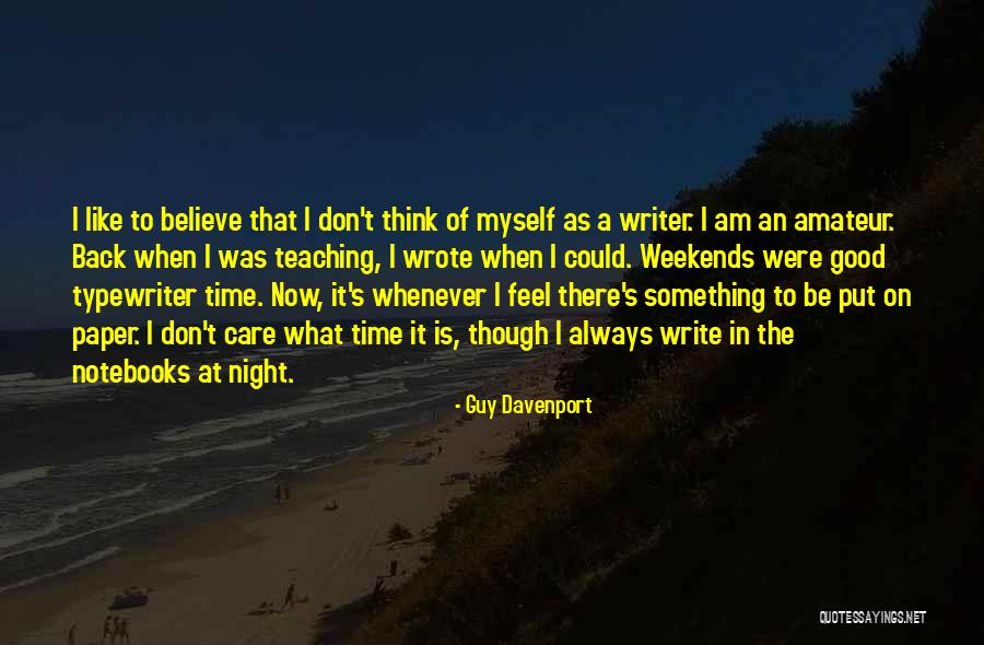Good Weekends Quotes By Guy Davenport Good Weekends Quotes By Guy Davenport