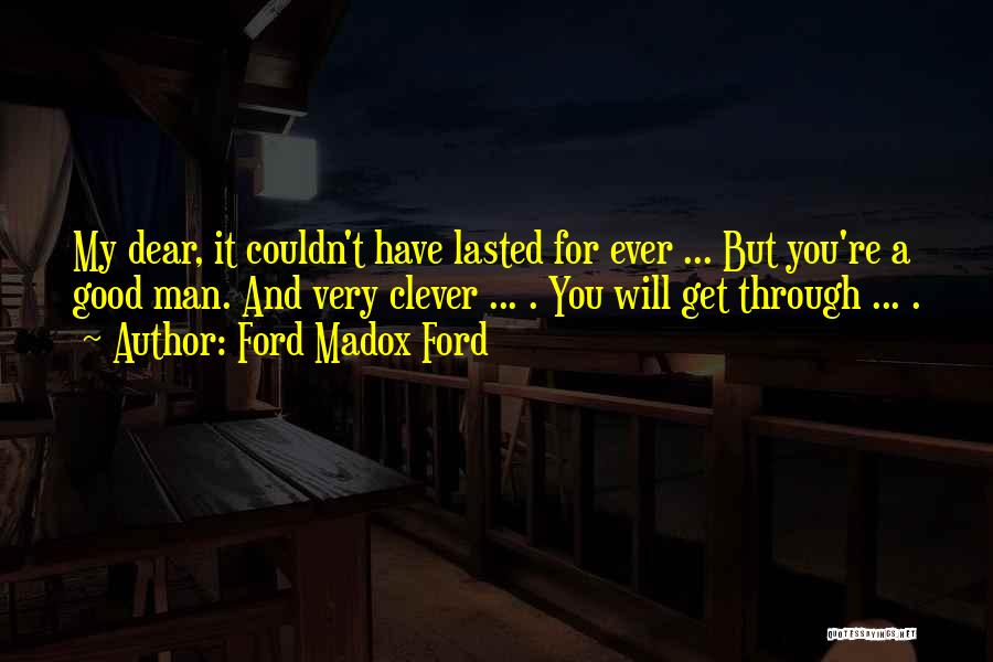 Good While It Lasted Quotes By Ford Madox Ford