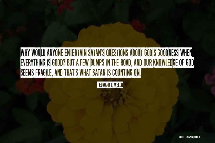Good Why Questions Quotes By Edward T. Welch Good Why Questions Quotes By Edward T. Welch