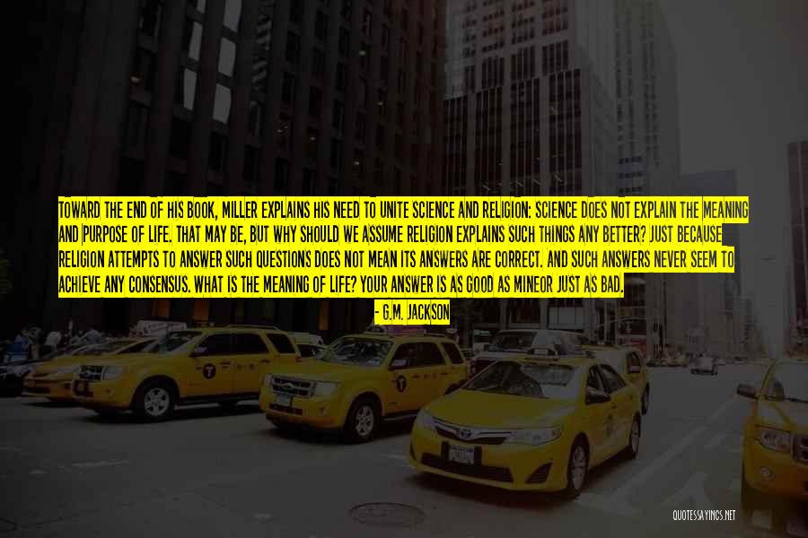 Good Why Questions Quotes By G.M. Jackson Good Why Questions Quotes By G.M. Jackson