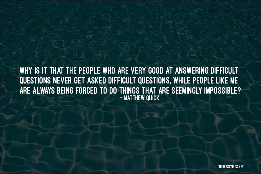 Good Why Questions Quotes By Matthew Quick Good Why Questions Quotes By Matthew Quick