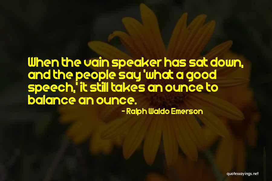 Good Why Speech Quotes By Ralph Waldo Emerson Good Why Speech Quotes By Ralph Waldo Emerson