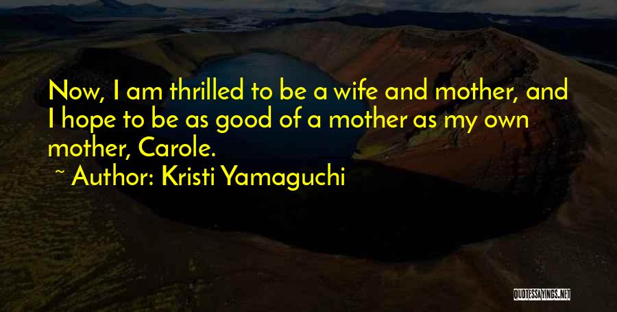 Good Wife And Mother Quotes By Kristi Yamaguchi