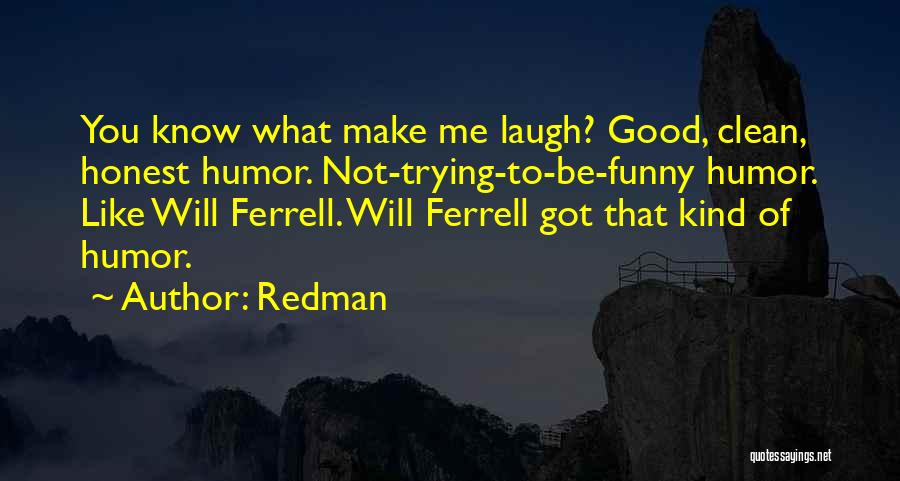 Good Will Ferrell Quotes By Redman
