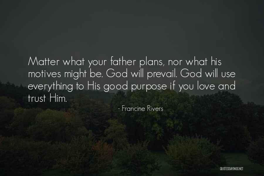 Good Will Prevail Quotes By Francine Rivers Good Will Prevail Quotes By Francine Rivers
