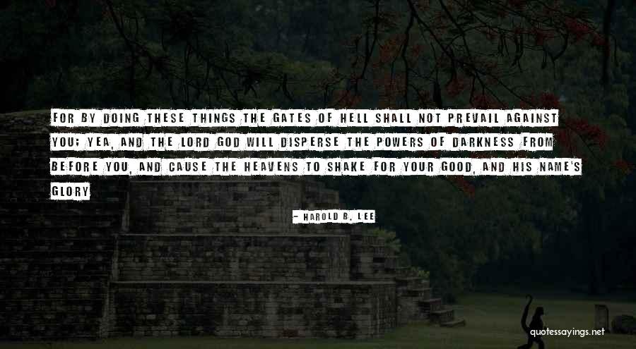 Good Will Prevail Quotes By Harold B. Lee Good Will Prevail Quotes By Harold B. Lee