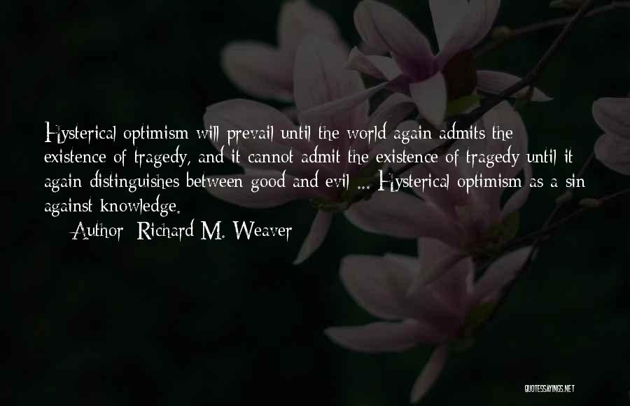 Good Will Prevail Quotes By Richard M. Weaver