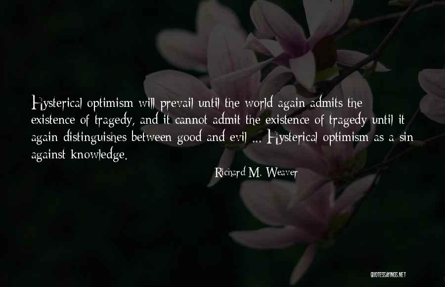 Good Will Prevail Quotes By Richard M. Weaver