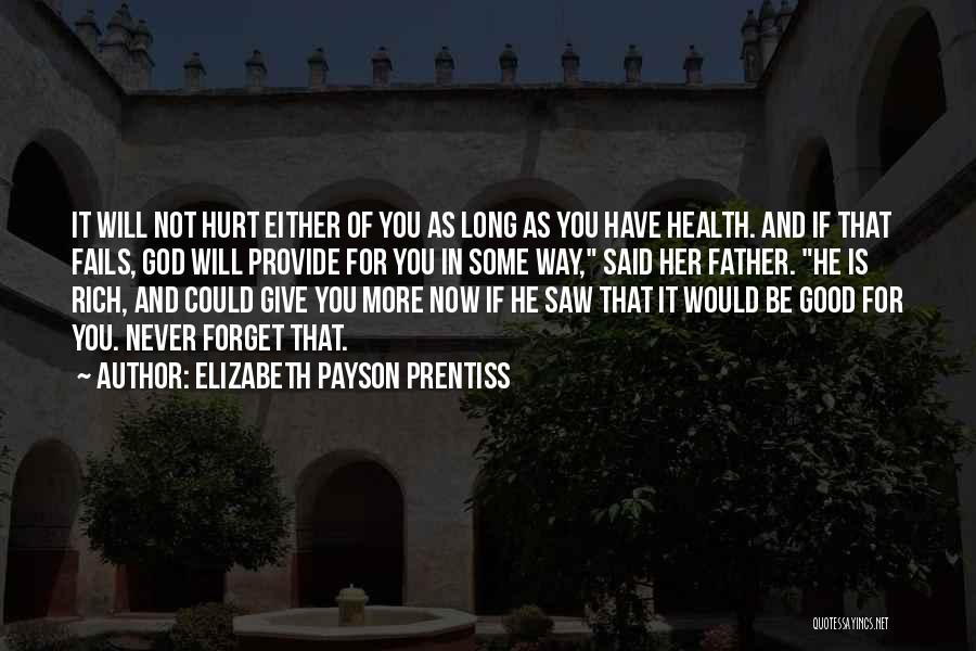 Good Will Provide Quotes By Elizabeth Payson Prentiss