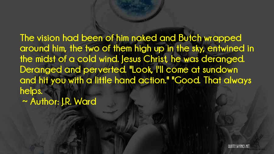 Good Wind Up Quotes By J.R. Ward